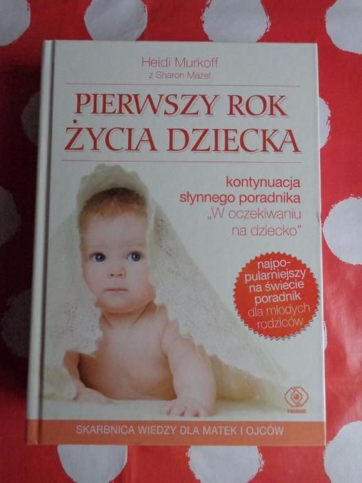 poradnik pierwszy rok życia dziecka heidi murkoff JAK NOWA twarda opra