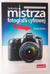 "Sekrety mistrza fotografii cyfrowej" Scott Kelby