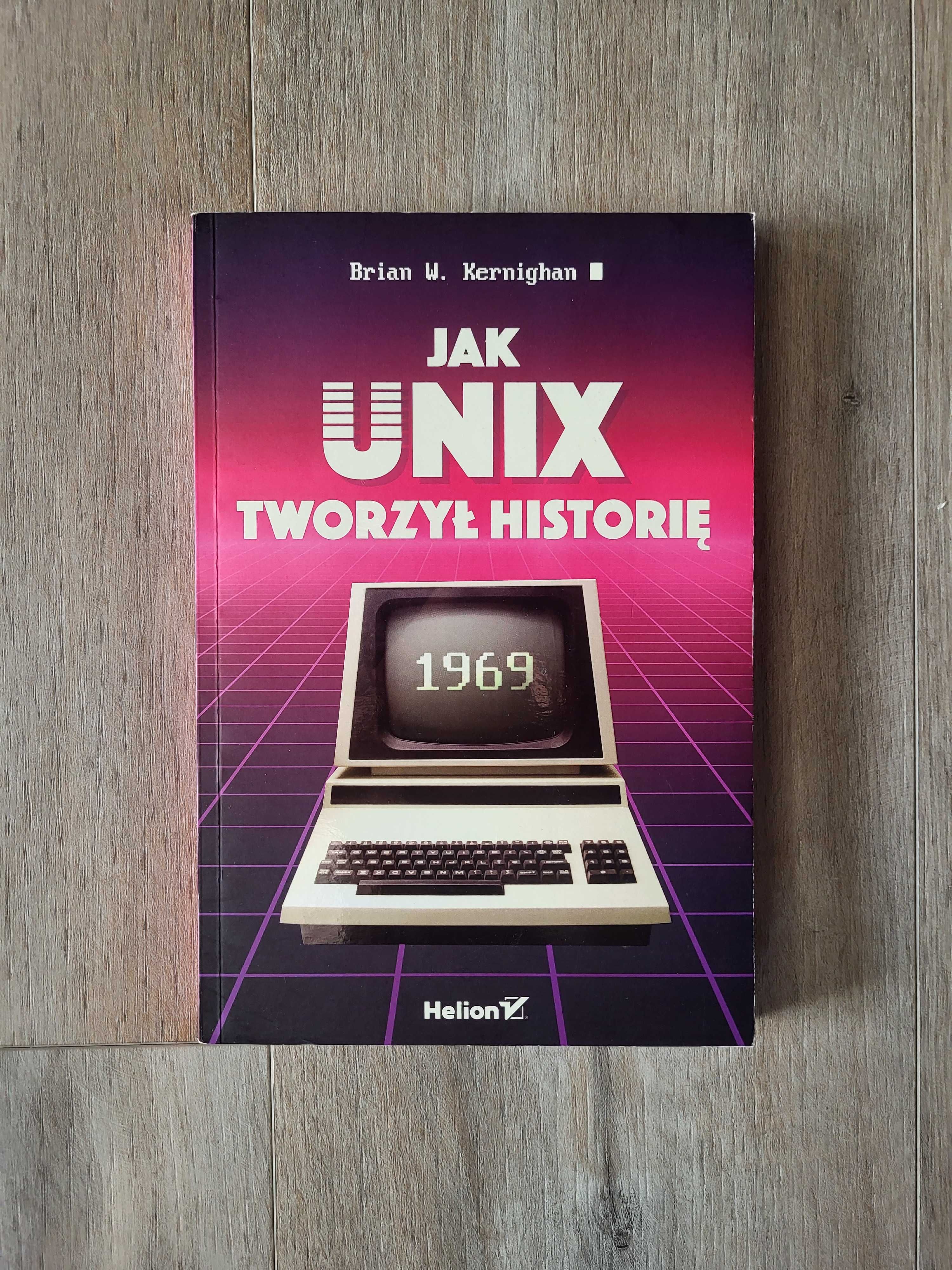 Jak Unix tworzył historię - Brian W. Kernighan