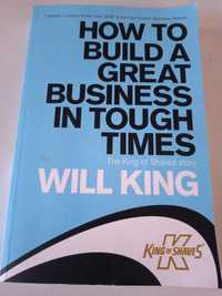 How to Build a Great Business in Tough Times - King