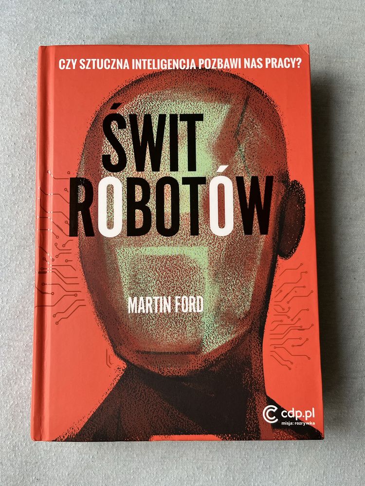 Świat robotów Czy Sztuczna Inteligencja pozbawi nas pracy, Martin Ford