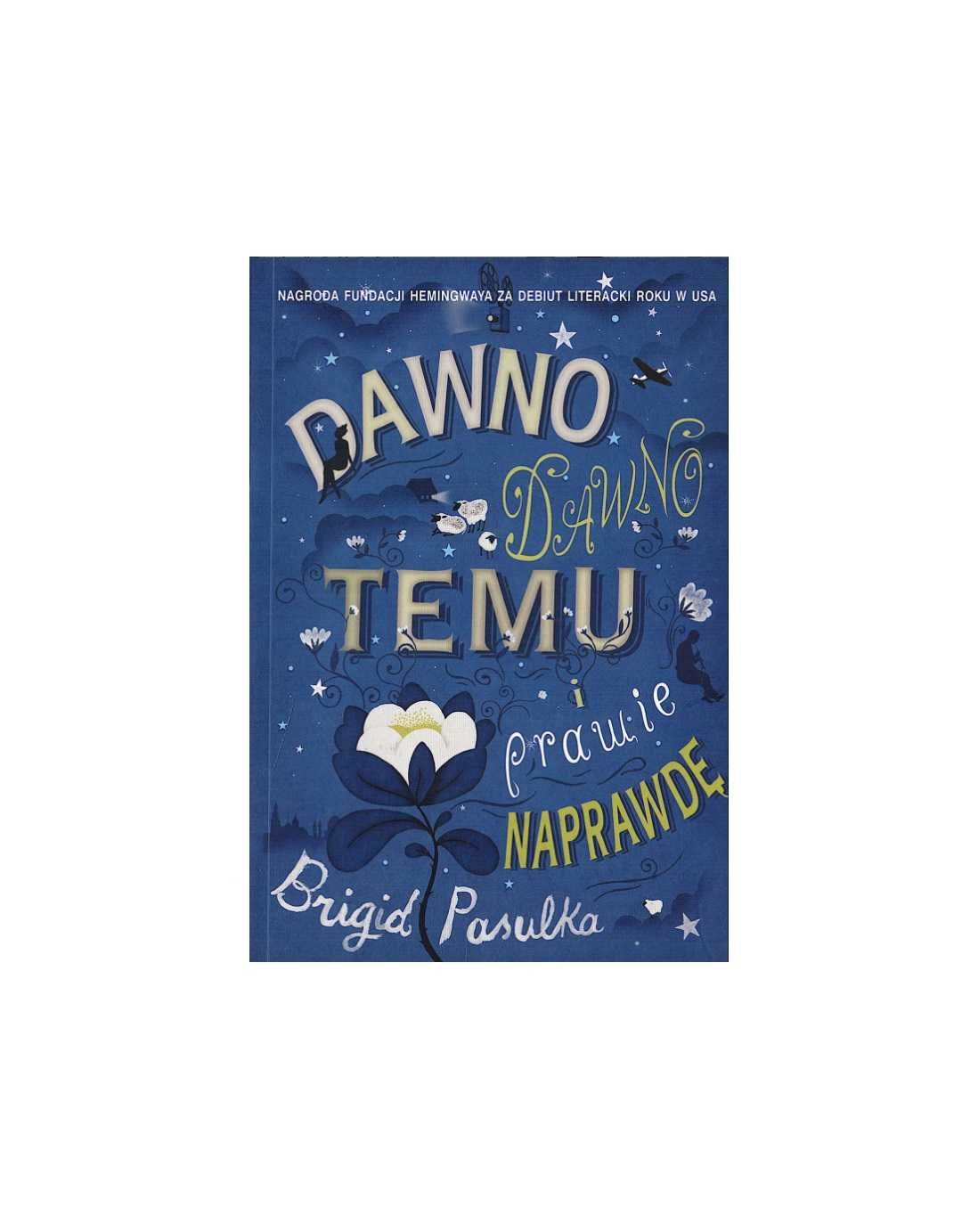 Dawno temu i prawie naprawdę - Brigid Pasulka