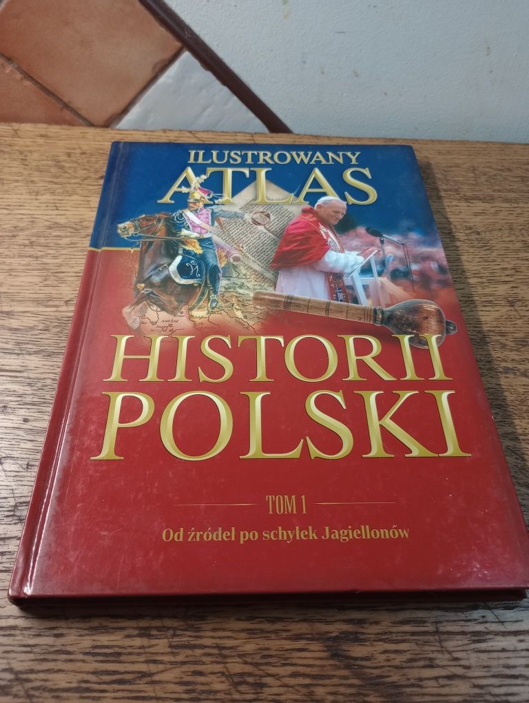 Ilustrowany atlas historii Polski. Tom 1