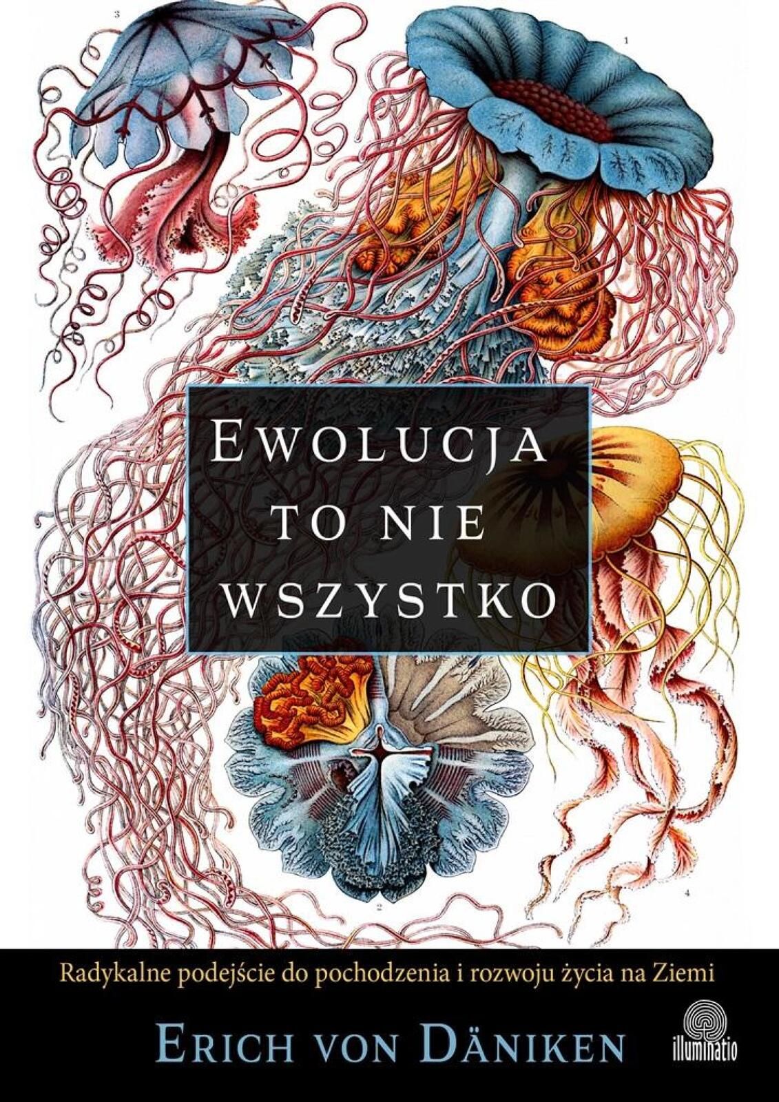 Ewolucja to nie wszystko Illuminatio Erich von Dniken Rok wydania: 202