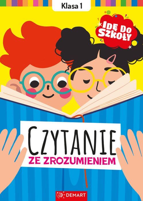 Idę Do Szkoły. Czytanie Ze Zrozumieniem. Klasa 1