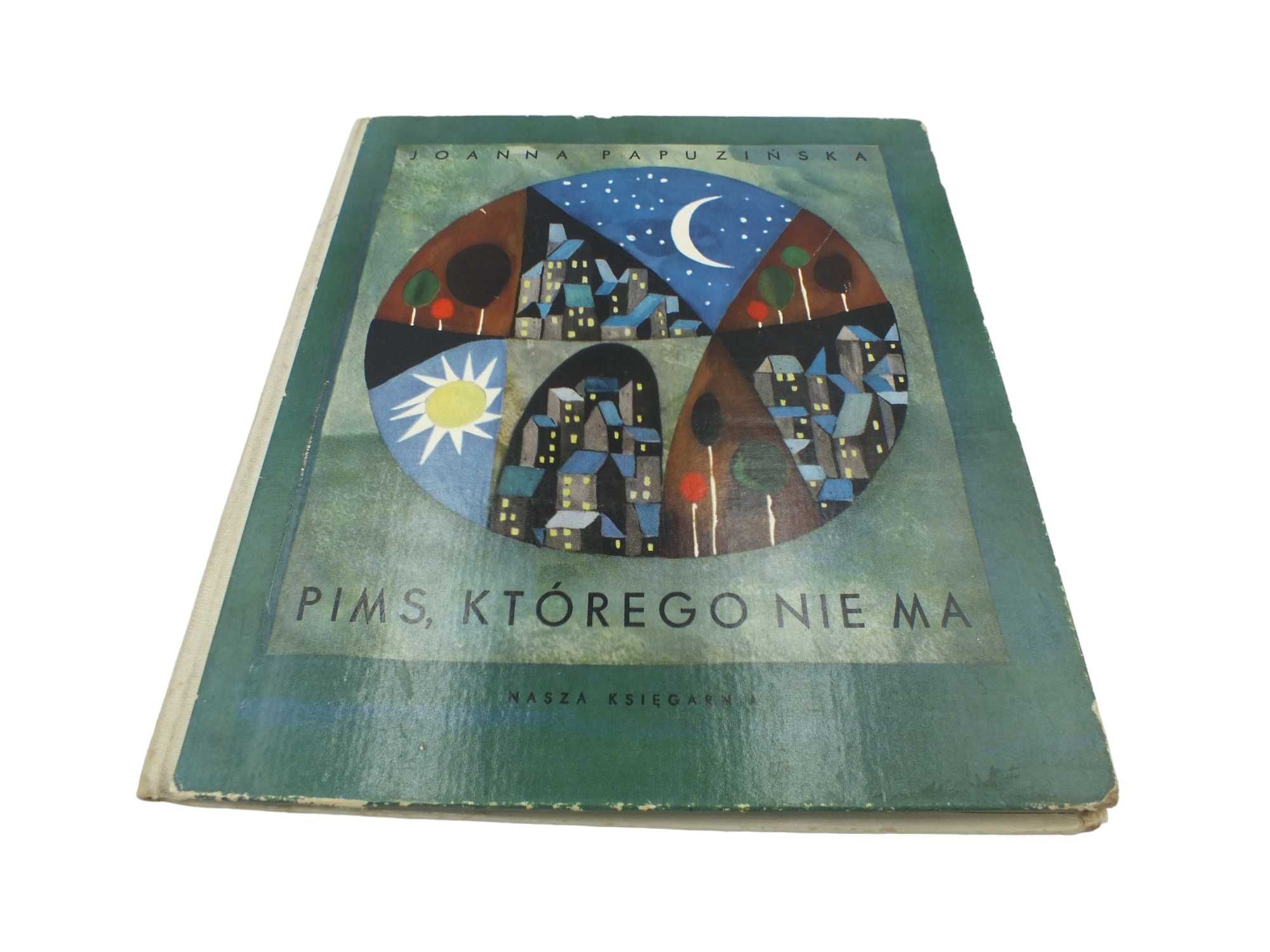 PAPUZIŃSKA Joanna Pims, którego nie ma. Ilustr. Z.Witwicki 1967 r L