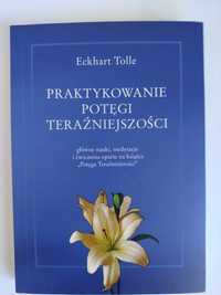 Eckhart tolle Praktykowanie potęgi teraźniejszości książka