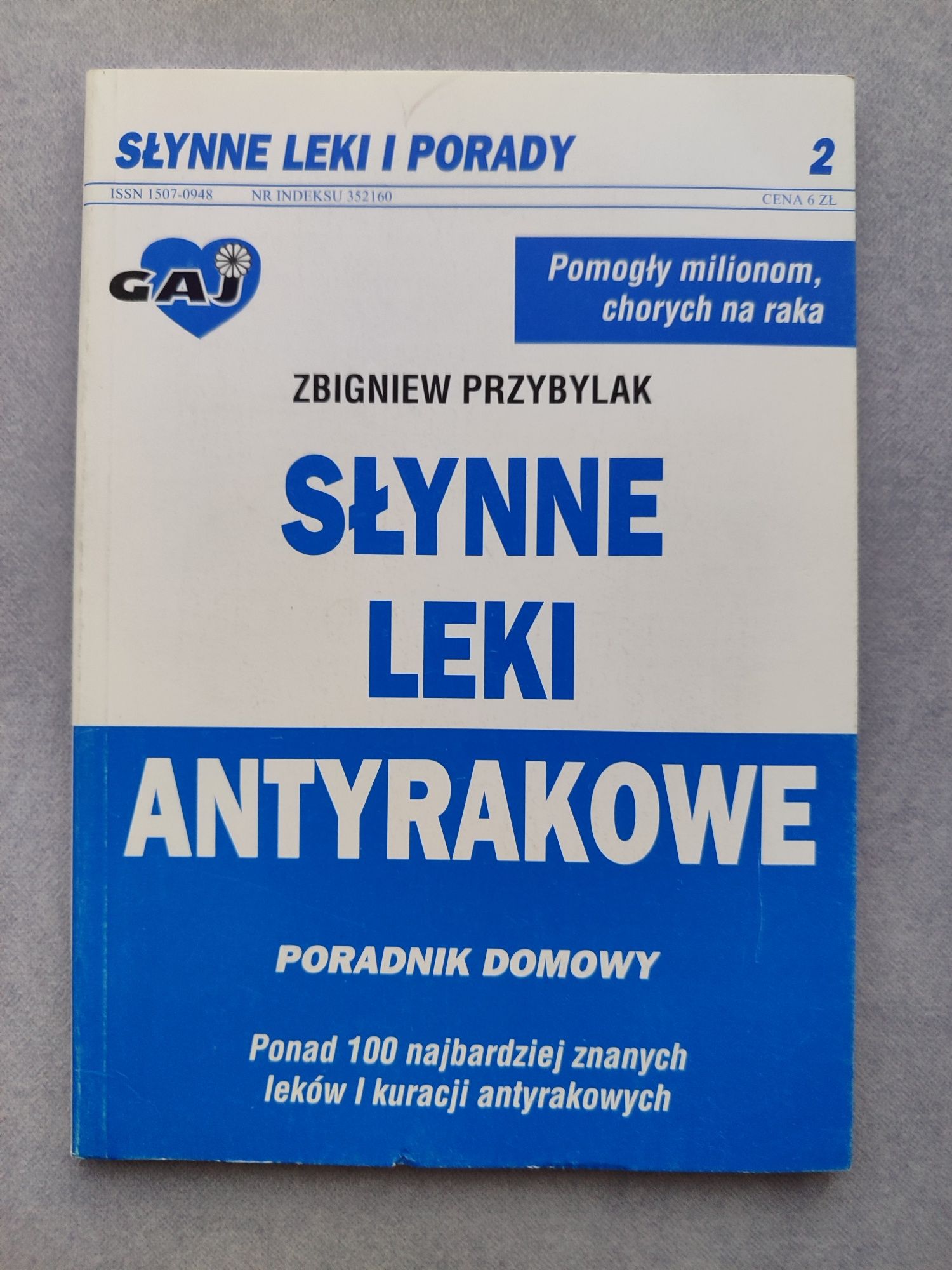 Słynne leki antyrakowe Poradnik domowy Z. Przybylak Wyd. GAJ 1999