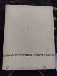 50 Anos União Elèctrica Portuguesa