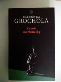 Katarzyna Grochola " Zranić marionetkę" kryminał