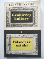 Jan Świeczyński Grabieżcy kultury i fałszerze sztuki