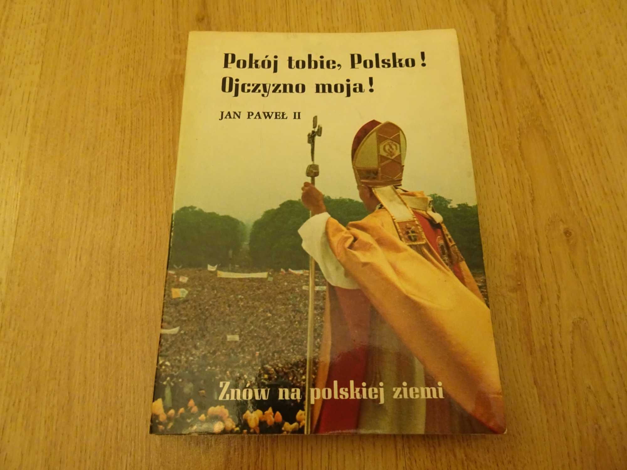 Pokój tobie, Polsko! Ojczyzno moja! Jan Paweł II praca zbiorowa