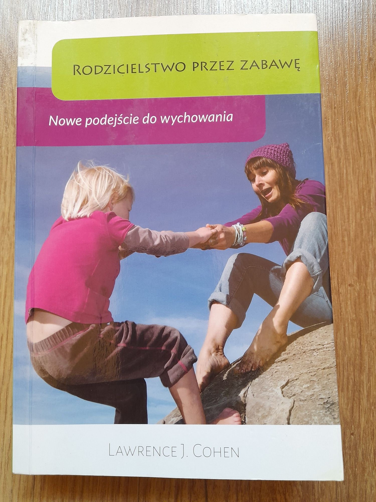 Rodzicielstwo przez zabawę Lawrence J. Cohen
