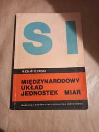 Międzynarodowy układ jednostek miar SI- autor H.Chmielewski