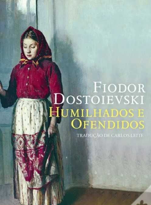Humilhados e Ofendidos
de Fiódor Dostoiévski;