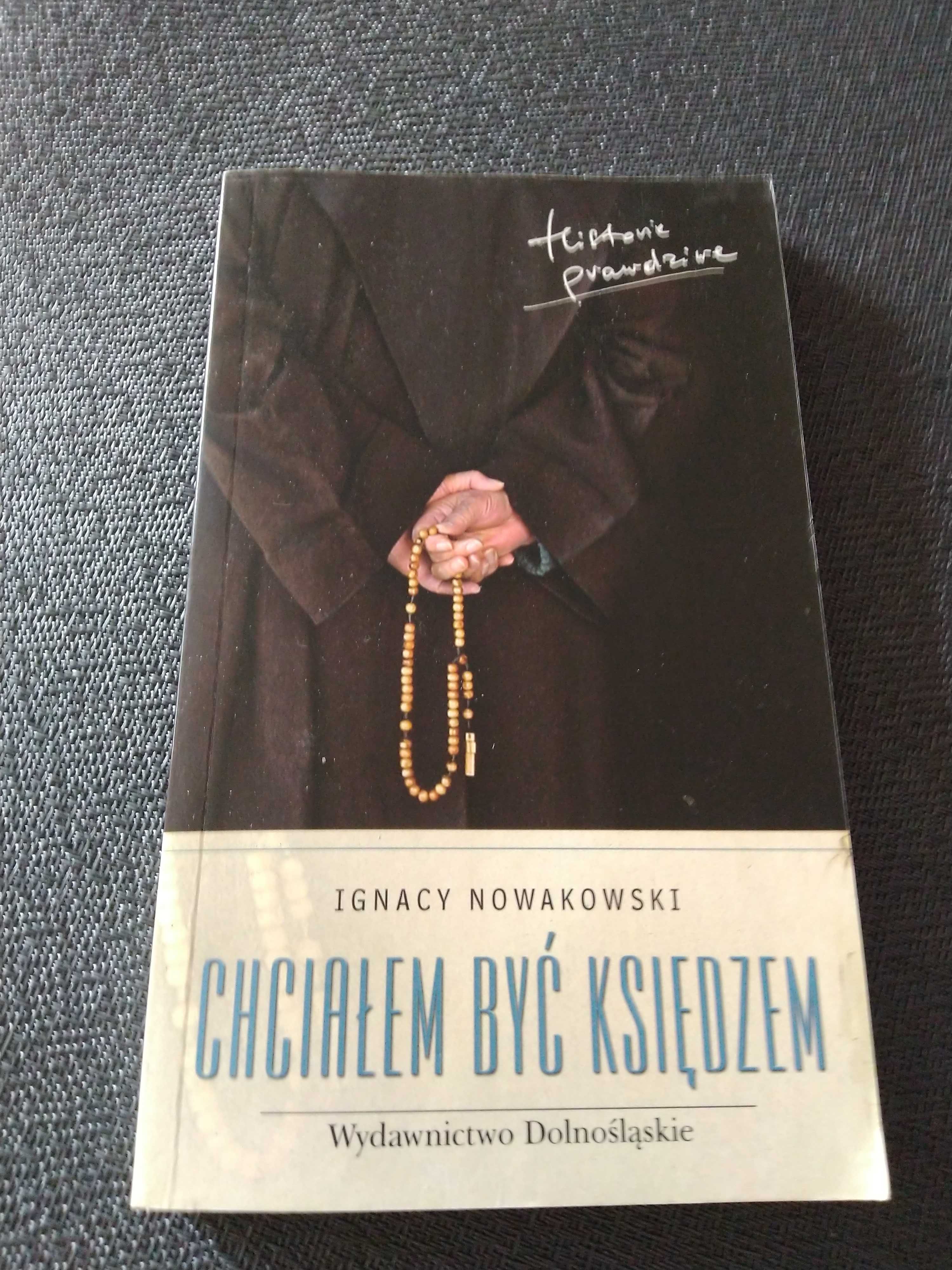 Chciałem być księdzem. Ignacy Nowakowski.