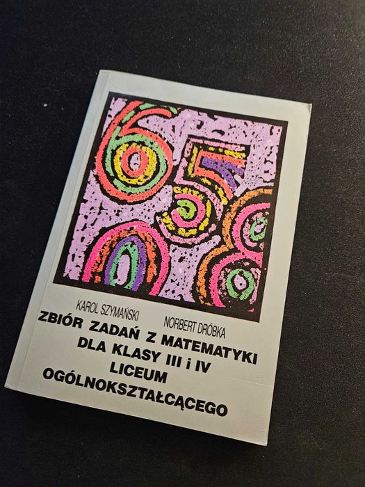 Zbiór zadań z matematyki dla klasy III i IV LO Szymański/Dróbka