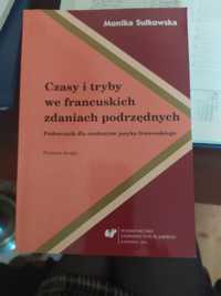 Czasy i tryby we francuskich zdaniach podrzędnych Monika Sułkowska