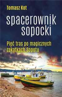 Spacerownik sopocki. Pięć tras po magicznych... - Tomasz Kot