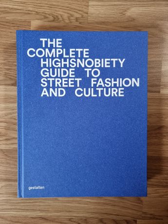 the complete highsnobiety guide to street fashion and culture