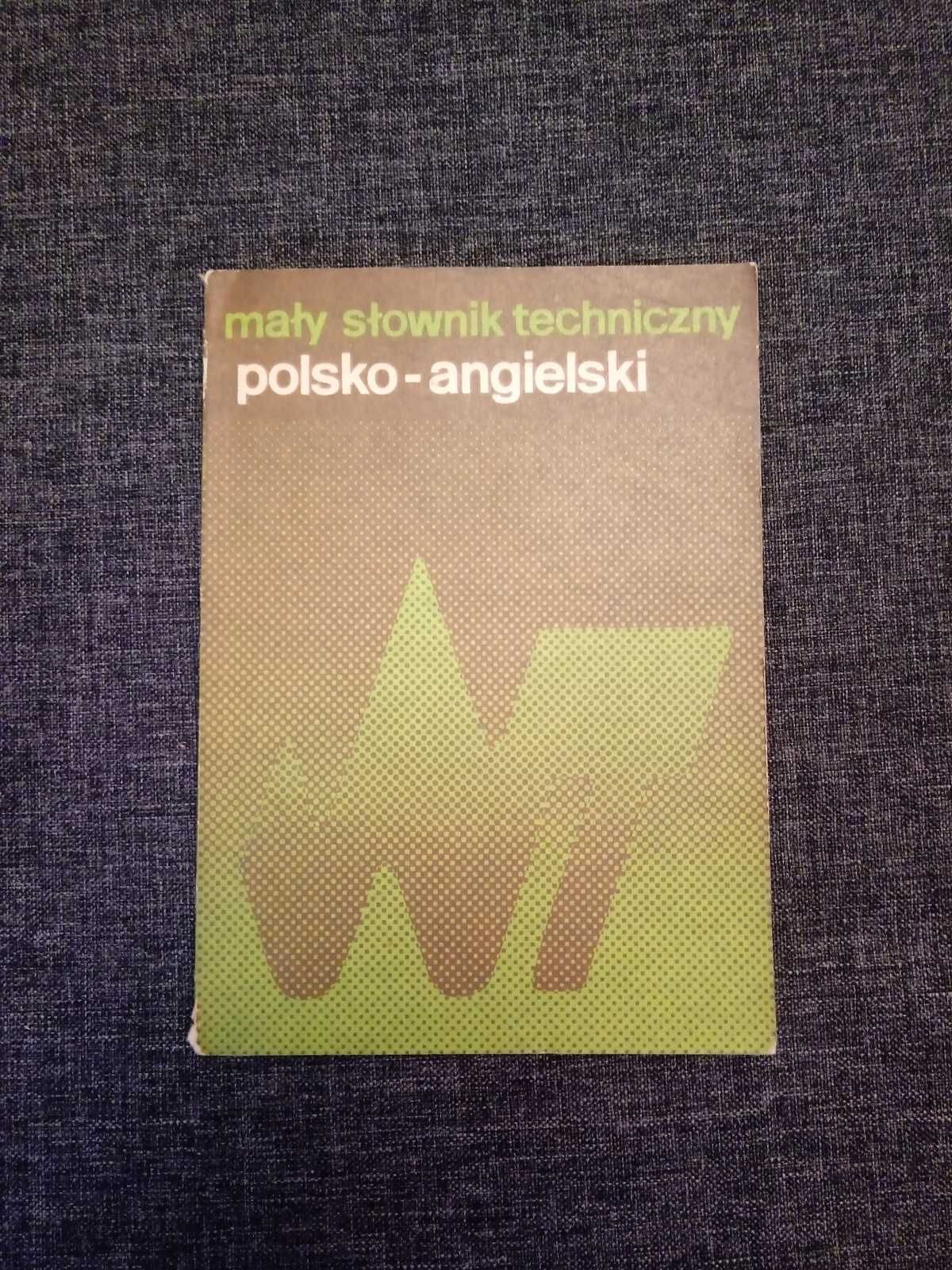 Mały Słownik Techniczny Polsko-Angielski Wyd. Naukowo-Techniczne 1986r