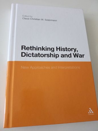 Rethinking History, Dictatorship and War - Szejnmann