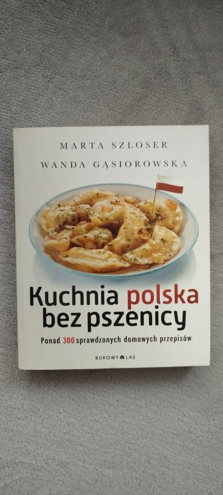 Kuchnia polska bez pszenicy Szloser Gąsiorowska