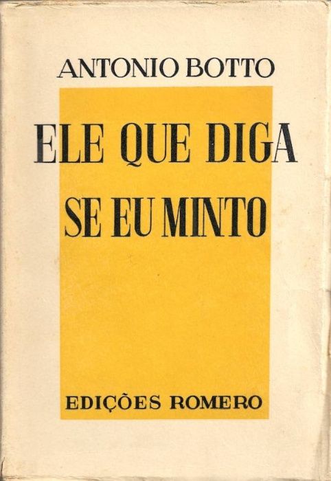 Ele que diga se eu minto - António Botto - Primeira Edição