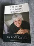 Kim byłbyś bez swojej opowieści BYRON KATIE