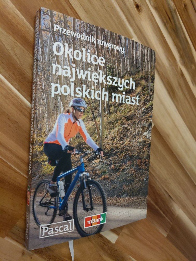 Przewodnik rowerowy Okolice największych polskich miast Pascal