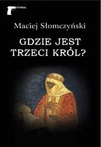 Gdzie jest Trzeci Król? - Maciej Słomczyński