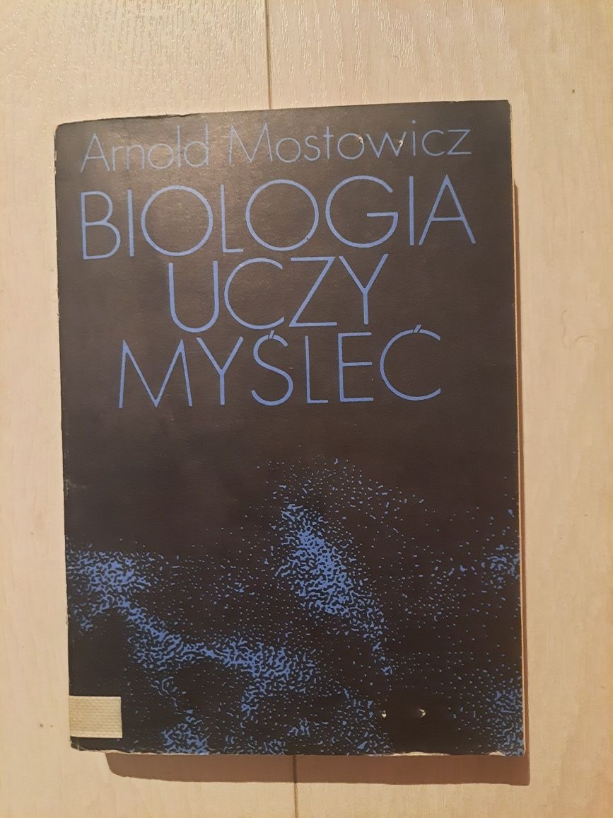 Biologia uczy myśleć Arnold Mostowicz