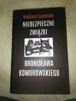 Niebezpieczne związki Bronisława Komorowskiego.Wojciech Sumliński