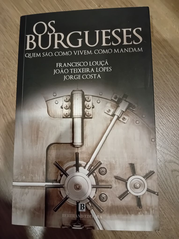 Os Burgueses Quem são, como vivem, como mandam