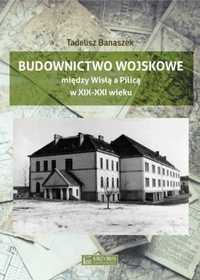 Budownictwo wojskowe między Wisłą a Piilicą - Tadeusz Banaszek