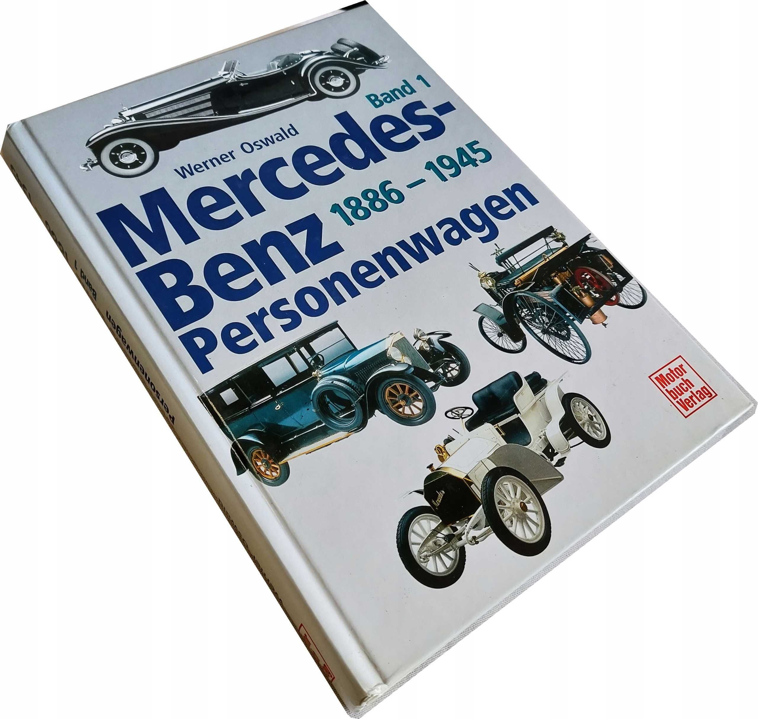 MERCEDES BENZ PERSONENWAGEN 1886 - 1945 Band 1 - Werner Oswald