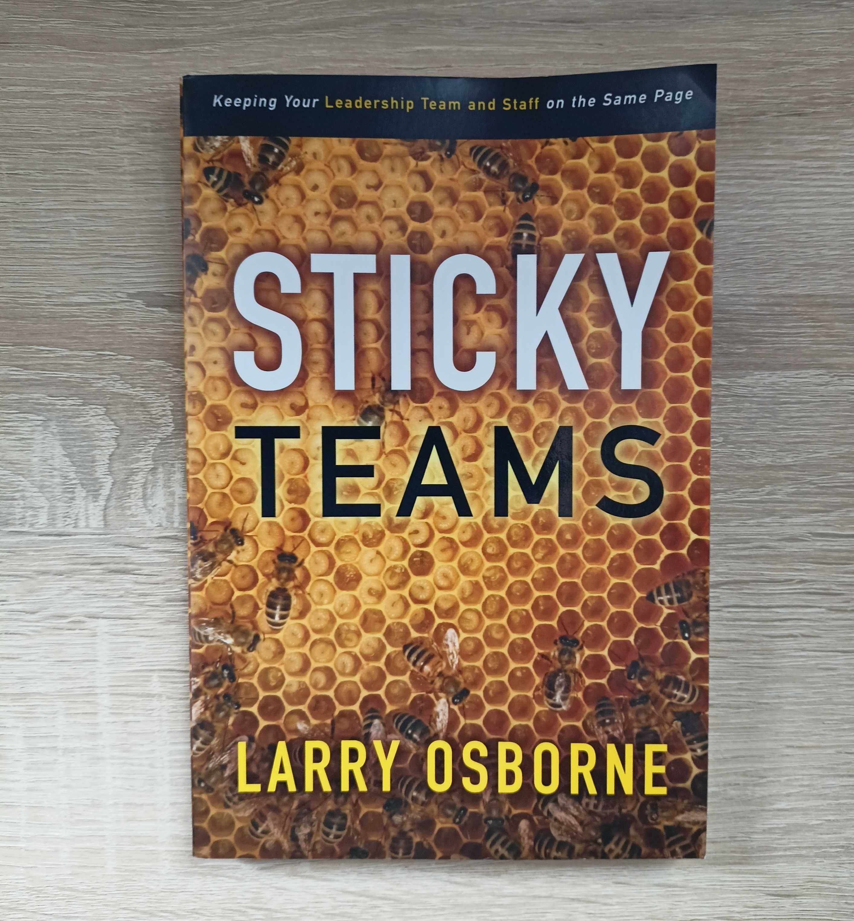 Sticky Teams Osborne Larry Zgrane zespoły Jak budować jedność zespole