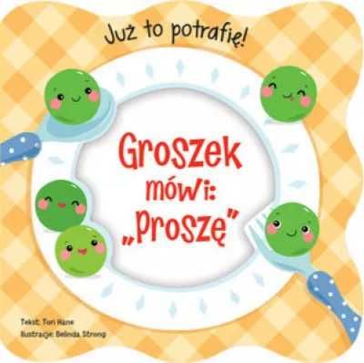 Już to potrafię! Groszek mówi: Proszę - praca zbiorowa