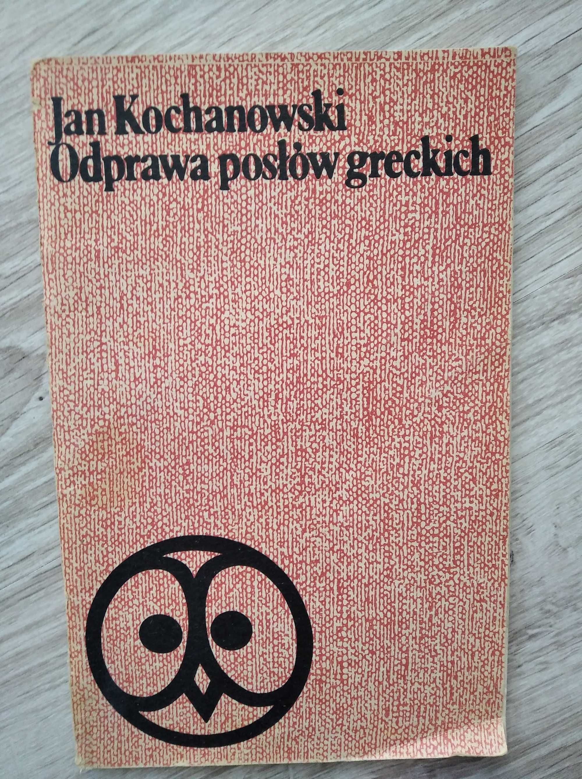 Odprawa posłów greckich, Jan Kochanowski