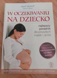 Książka W oczekiwaniu na dziecko Heidi Murkoff tzw. MUST HAVE