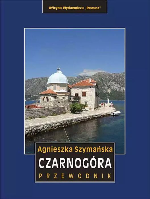 Czarnogóra. Przewodnik, wydanie 6. Oficyna Wydawnicza Rewasz