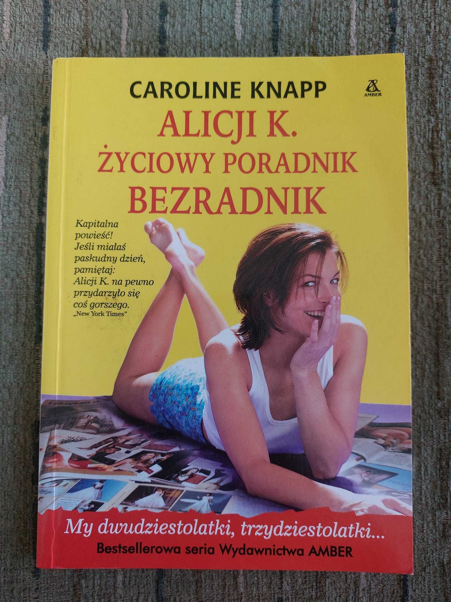 Caroline Knapp Alicji K. Życiowy poradnik bezradnik
