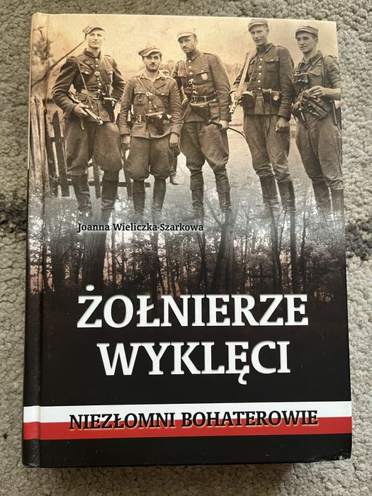 Żolnierze wyklęci. Niezłomni boheterowie. Joanna Wieliczka-Szarkowa