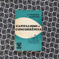 Capitalismo e Concorrência - J. Teixeira Martin