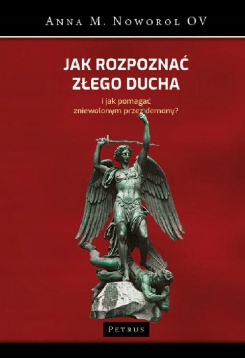 Jak Rozpoznać Złego Ducha I Jak Pomagać Zniewolonym Przez Demony?