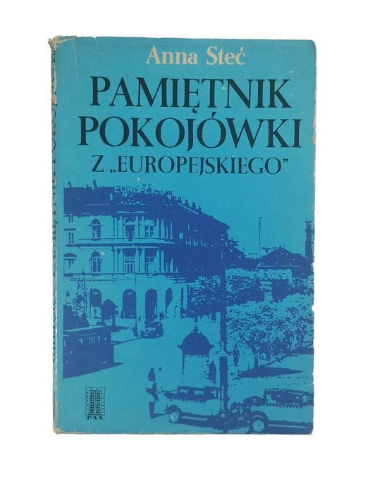 Pamiętnik Pokojówki Z Europejskiego - Anna Steć