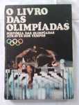 O Livro das Olimpíadas - Histórias das Olimpíadas Através dos Tempos