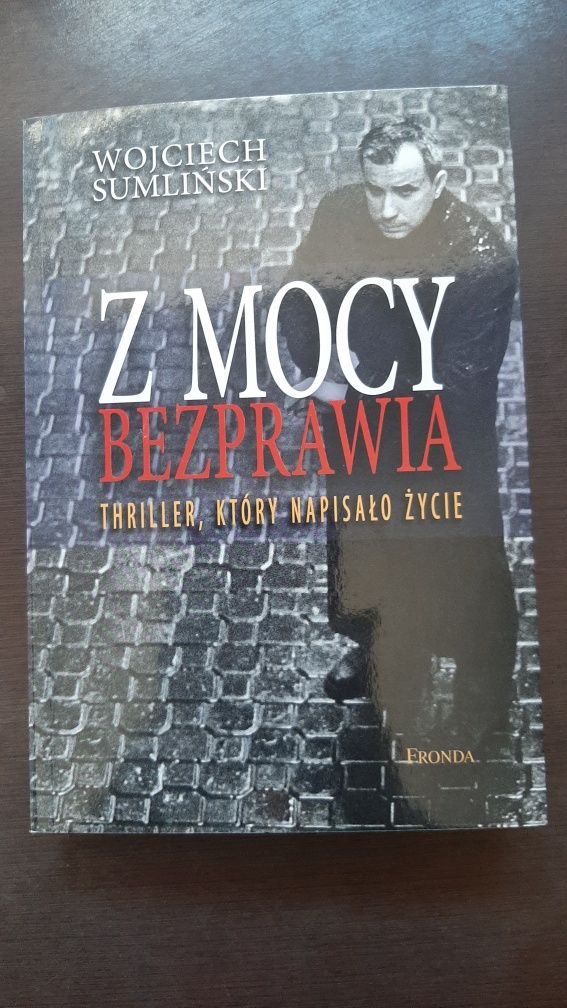 Z mocy bezprawia Wojciech Sumliński