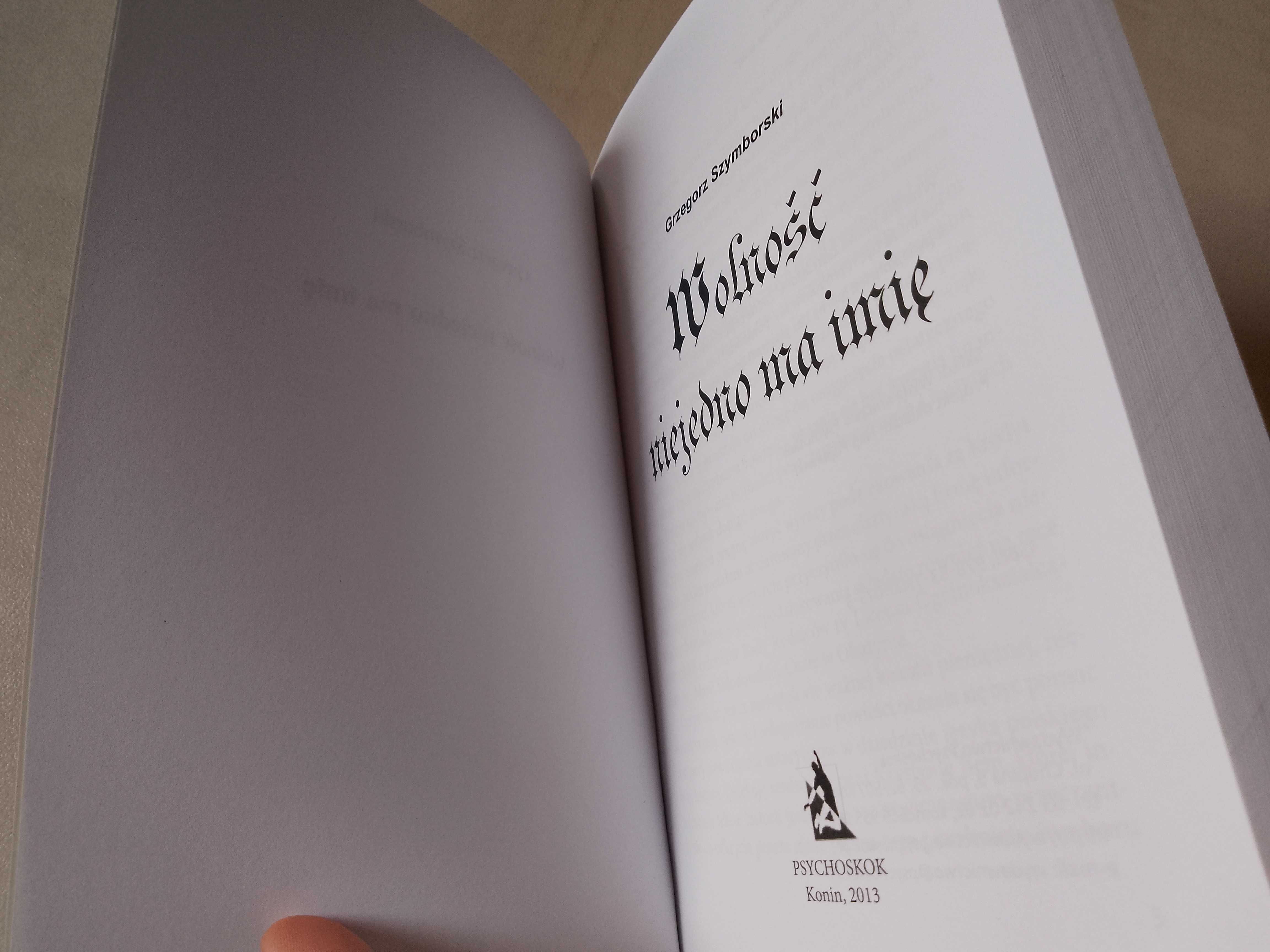 Grzegorz Szymborski "Wolność niejedno ma imię" 2013