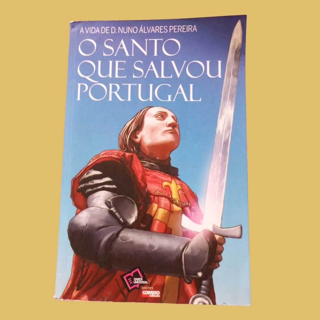 O Santo Que Salvou Portugal (A Vida de D. Nuno Álvares Pereira)